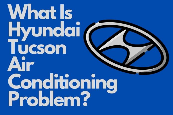 hyundai tucson air conditioning problem
