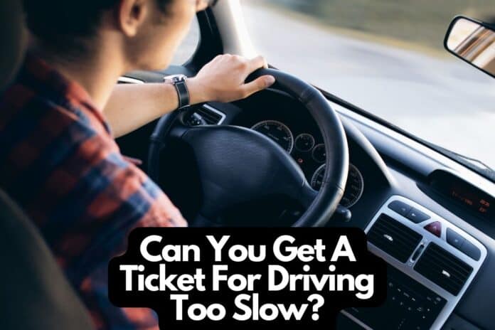 Can You Get A Ticket For Driving Too Slow