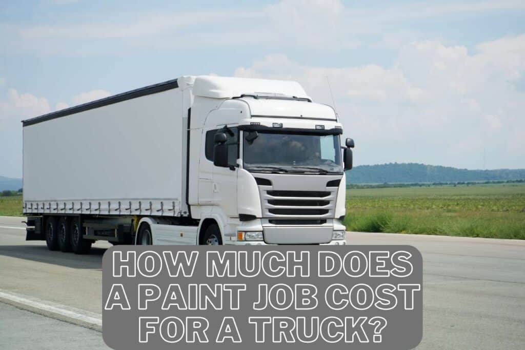 How Much Does A Paint Job Cost For A Truck Complete Guide