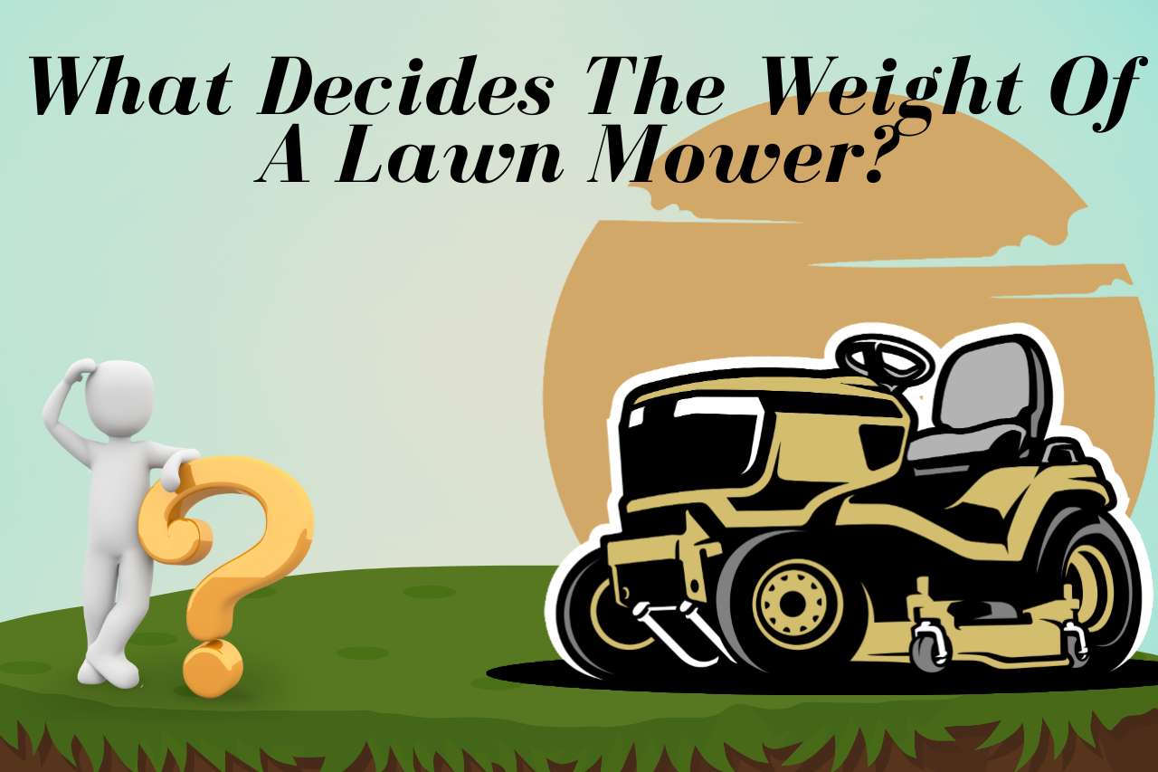 What Decides The Weight Of A Lawn Mower?