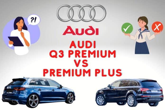 Audi Q3 Premium vs Premium Plus