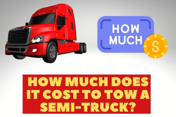how much does it cost to tow a semi-truck