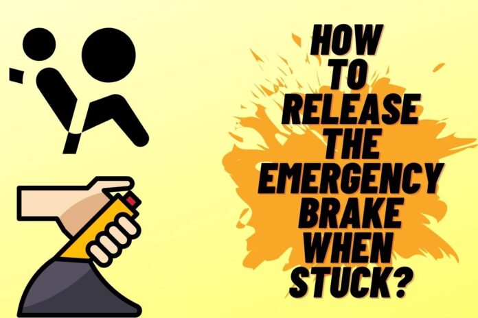 how to release the emergency brake when stuck