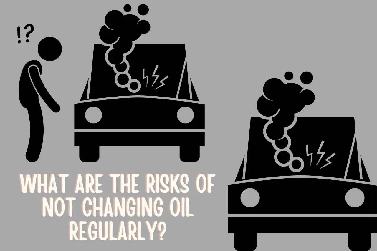 What are the Risks of Not Changing Oil Regularly