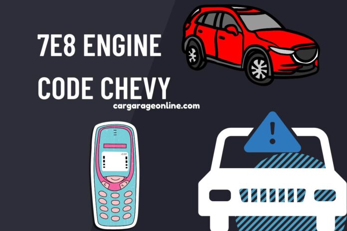 7e8 engine code chevy
