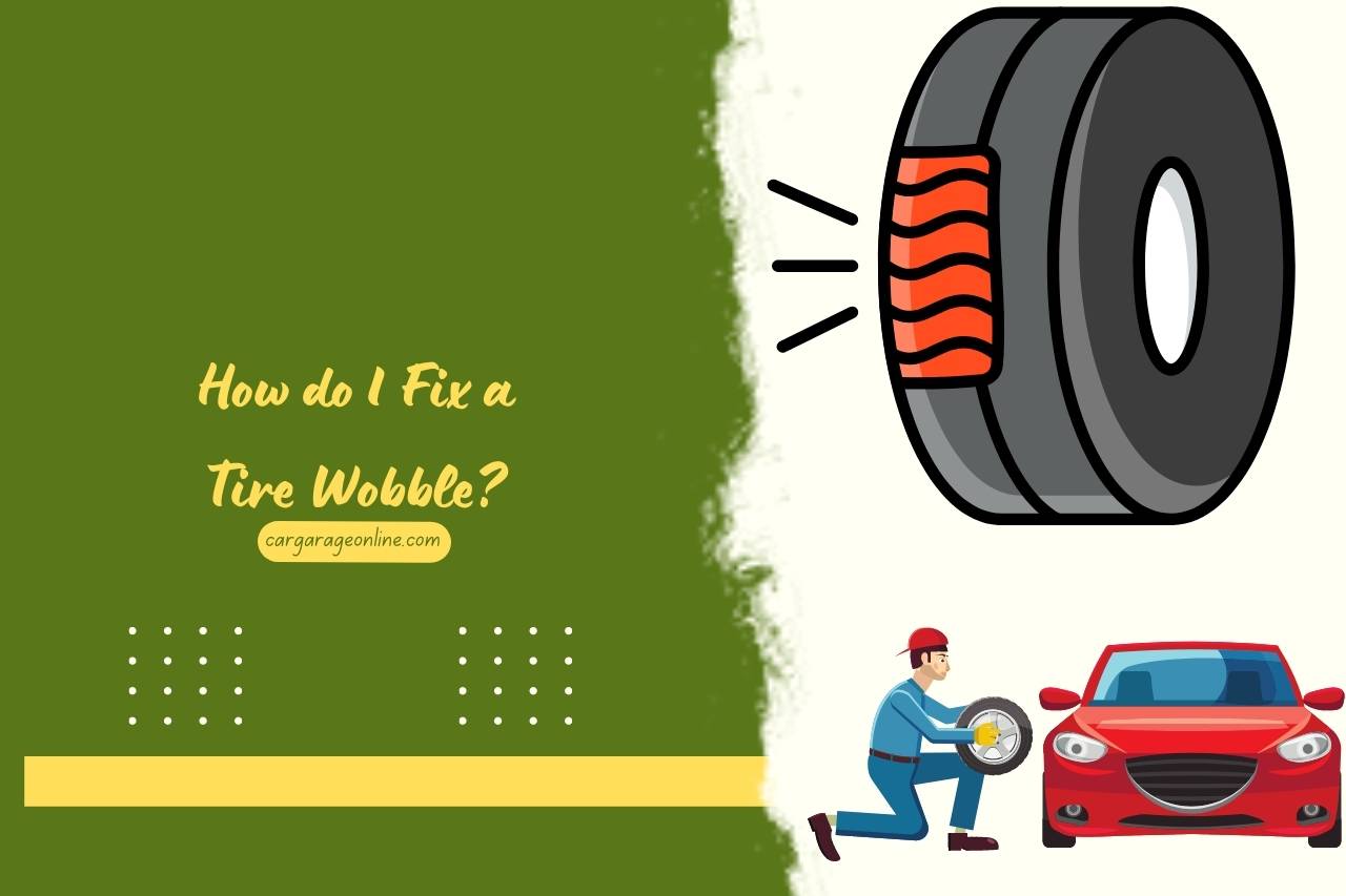 How do I Fix a Tire Wobble