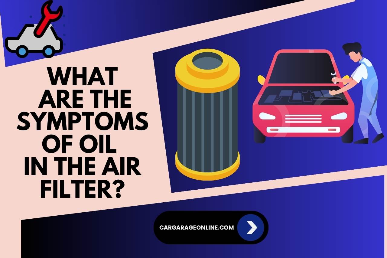 What are the Symptoms of Oil in the Air Filter