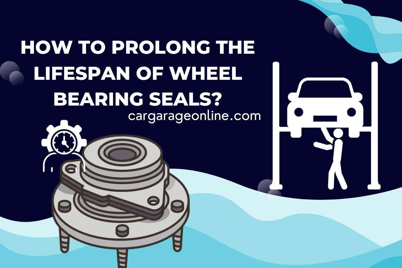 How to Prolong the Lifespan of Wheel Bearing Seals