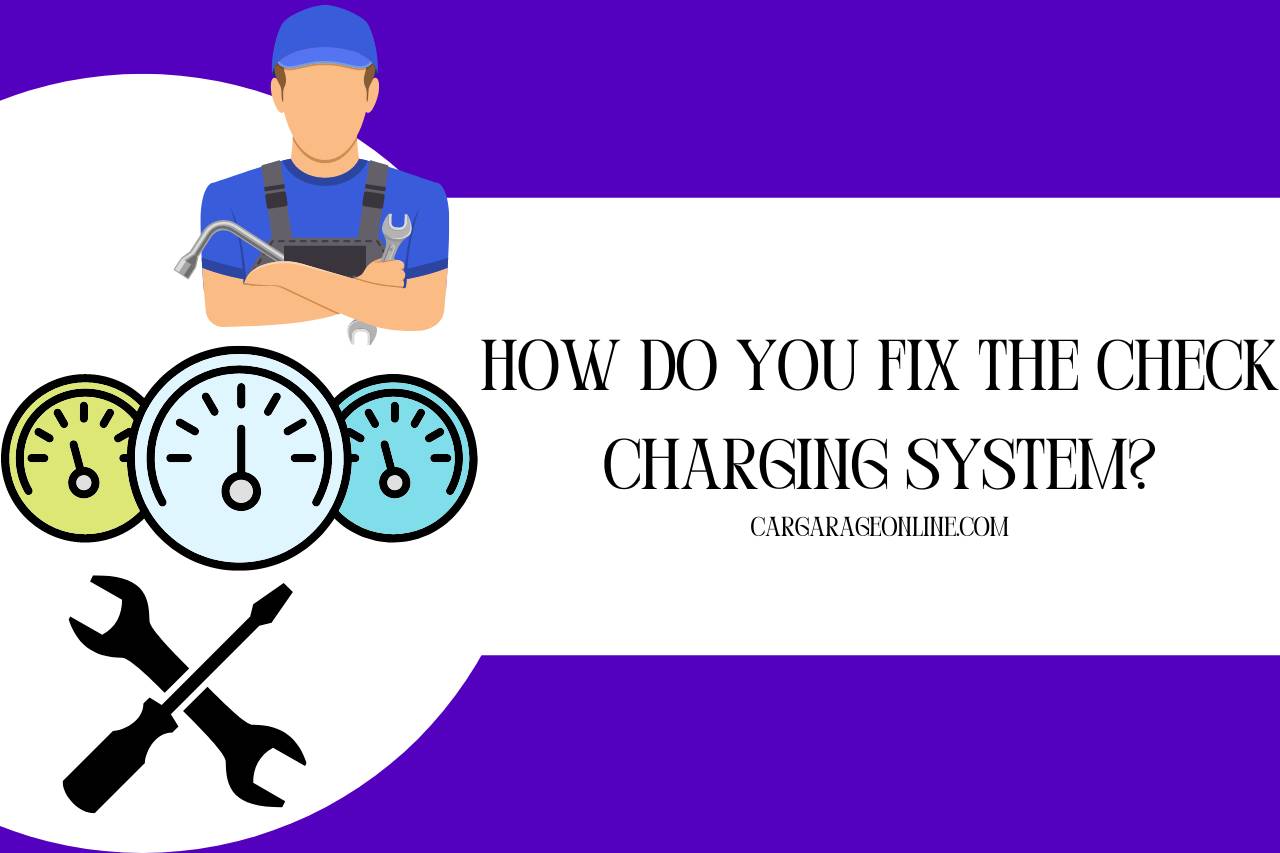 How Do you Fix the Check Charging System
