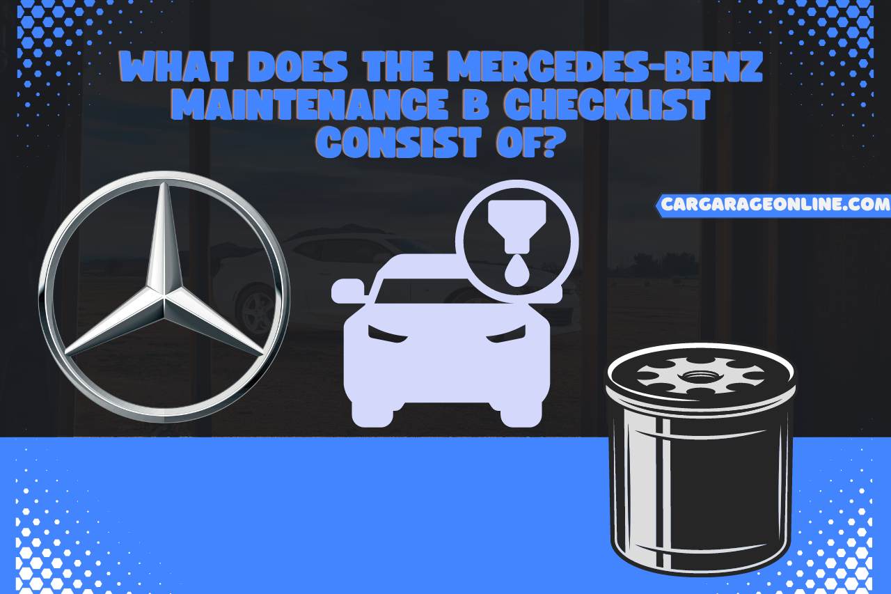 What does the Mercedes-Benz Maintenance B Checklist Consist Of