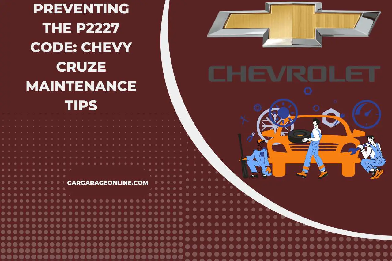 Preventing the P2227 Code: Chevy Cruze Maintenance Tips
