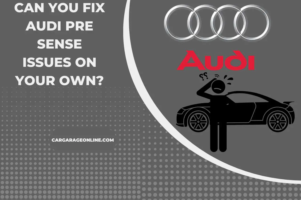 Can You Fix Audi Pre Sense Issues on Your Own