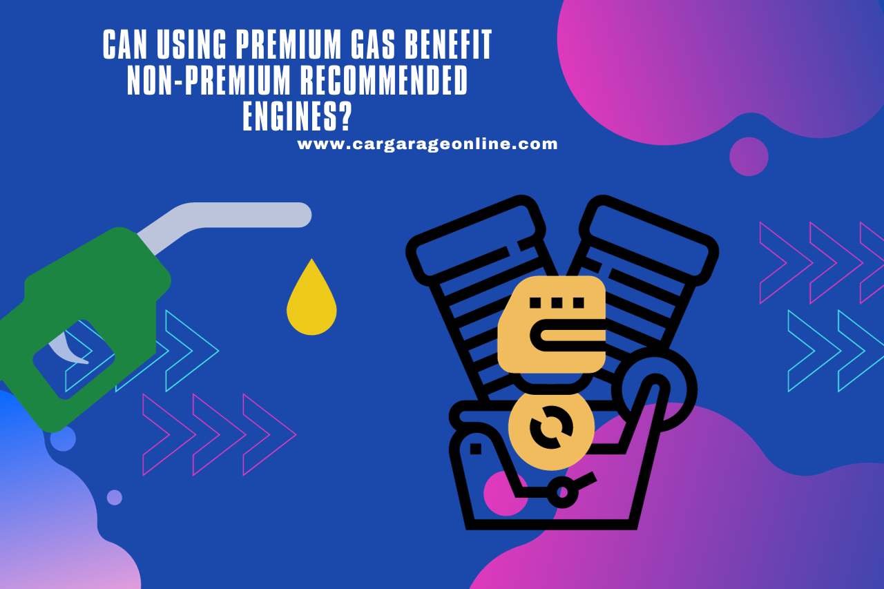 Can Using Premium Gas Benefit Non-Premium Recommended Engines