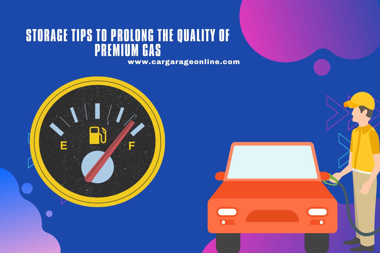 Storage Tips to Prolong the Quality of Premium Gas