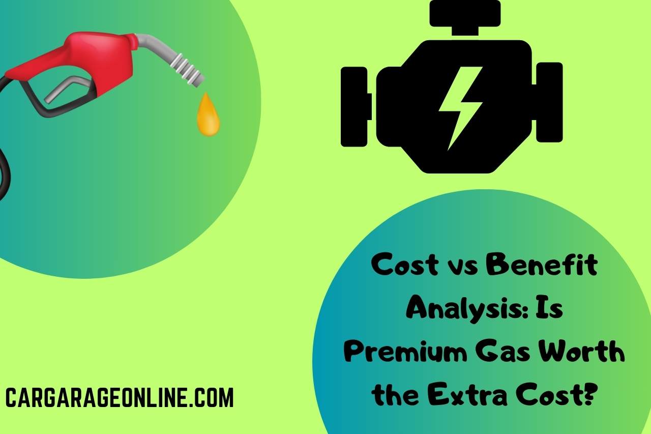Cost vs Benefit Analysis: Is Premium Gas Worth the Extra Cost